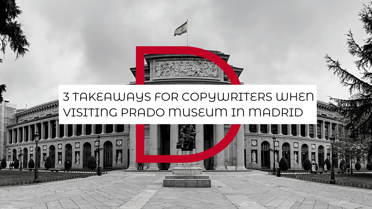 3 takeaways for copywriters when visiting Prado museum in Madrid