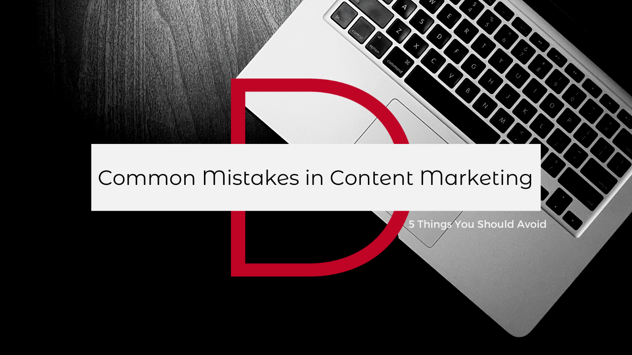 Common Content Marketing Mistakes